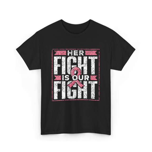 Her Fight is Our Fight Awareness T-Shirt - Black