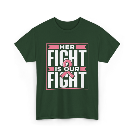 Her Fight Is Our Fight Awareness T-Shirt - Forest Green