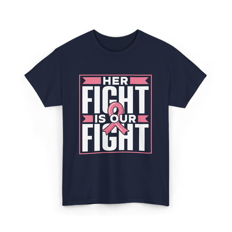 Her Fight Is Our Fight Awareness T-Shirt - Navy