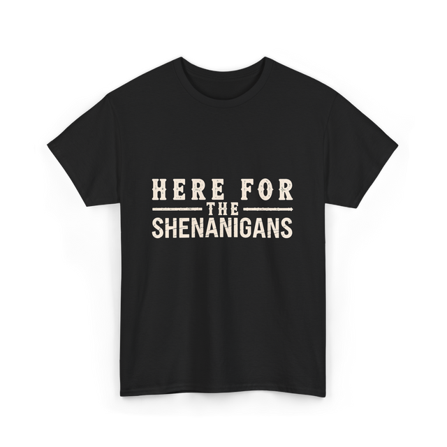 Here For Shenanigans T-Shirt - Black