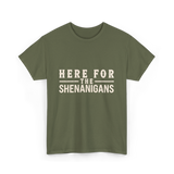 Here For Shenanigans T-Shirt - Military Green