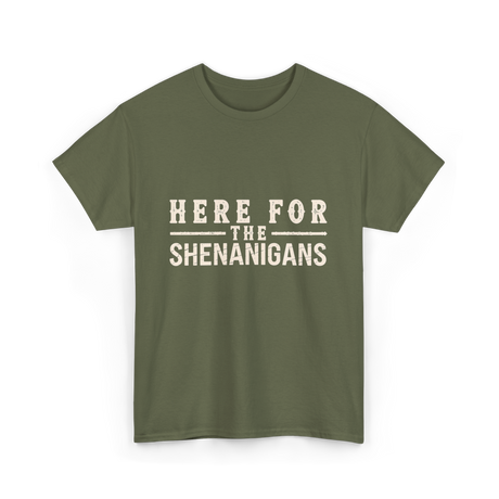 Here For Shenanigans T-Shirt - Military Green