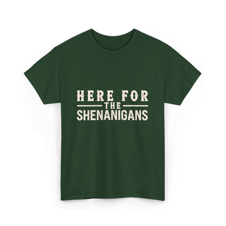 Here For Shenanigans T-Shirt - Forest Green