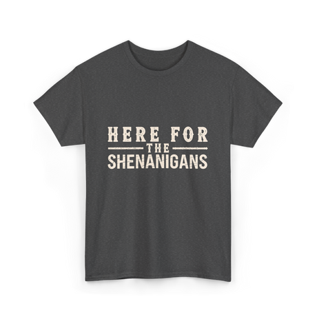 Here For Shenanigans T-Shirt - Dark Heather