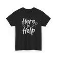 Here to Help Helper Support T-Shirt - Black