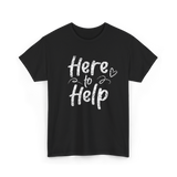 Here to Help Helper Support T-Shirt - Black