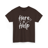 Here to Help Helper Support T-Shirt - Dark Chocolate