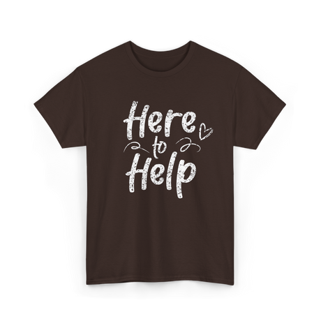 Here to Help Helper Support T-Shirt - Dark Chocolate