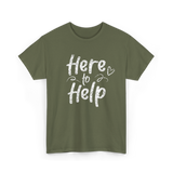 Here to Help Helper Support T-Shirt - Military Green