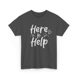 Here to Help Helper Support T-Shirt - Dark Heather