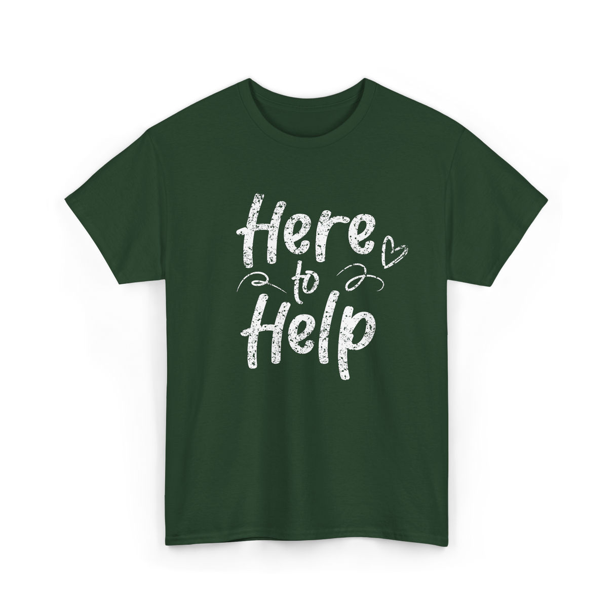 Here to Help Helper Support T-Shirt - Forest Green