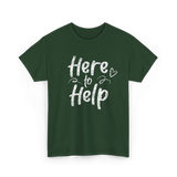 Here to Help Helper Support T-Shirt - Forest Green