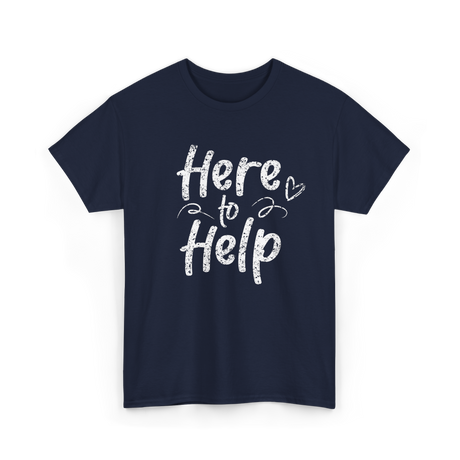 Here to Help Helper Support T-Shirt - Navy