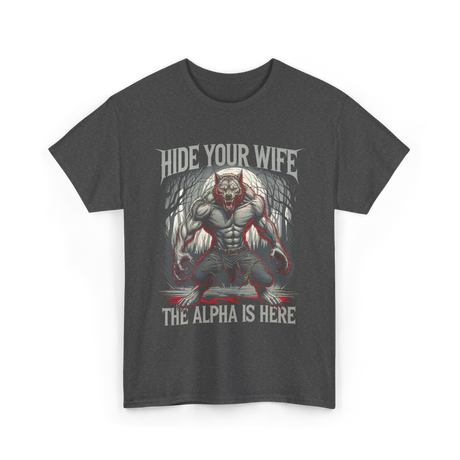 Hide Your Wife Alpha Wolf T-Shirt - Dark Heather