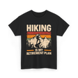 Hiking is My Retirement Plan Hiking T-Shirt - Black