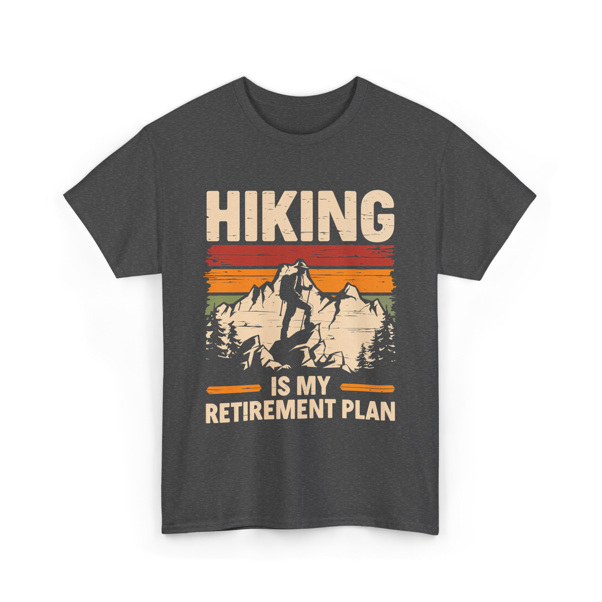 Hiking is My Retirement Plan Hiking T-Shirt - Dark Heather