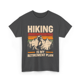 Hiking is My Retirement Plan Hiking T-Shirt - Dark Heather