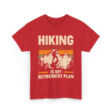 Hiking is My Retirement Plan Hiking T-Shirt - Red