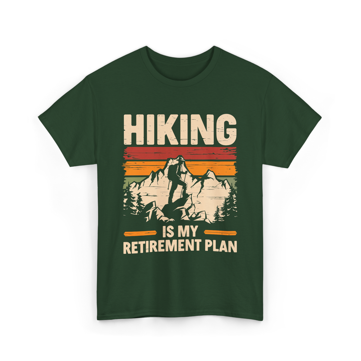 Hiking is My Retirement Plan Hiking T-Shirt - Forest Green