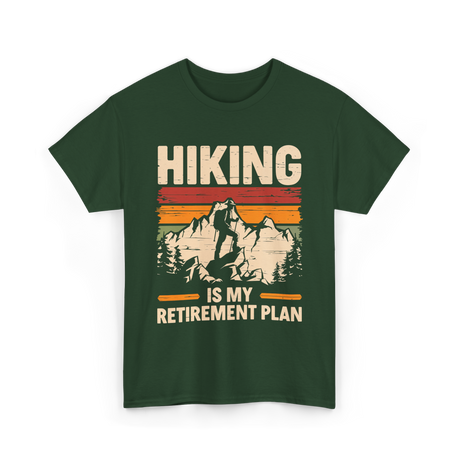 Hiking is My Retirement Plan Hiking T-Shirt - Forest Green