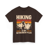 Hiking is My Retirement Plan Hiking T-Shirt - Dark Chocolate