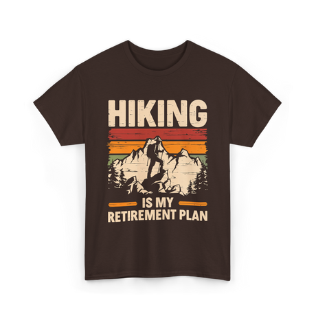 Hiking is My Retirement Plan Hiking T-Shirt - Dark Chocolate