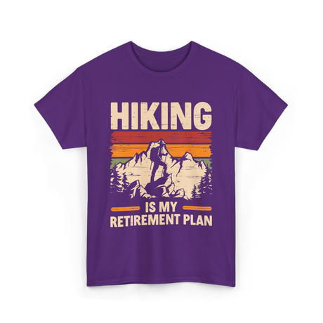 Hiking is My Retirement Plan Hiking T-Shirt - Purple