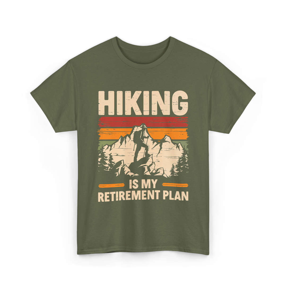 Hiking is My Retirement Plan Hiking T-Shirt - Military Green