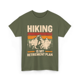 Hiking is My Retirement Plan Hiking T-Shirt - Military Green