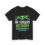 Hip Surgery Recovery Loading Recovery T-Shirt - Black