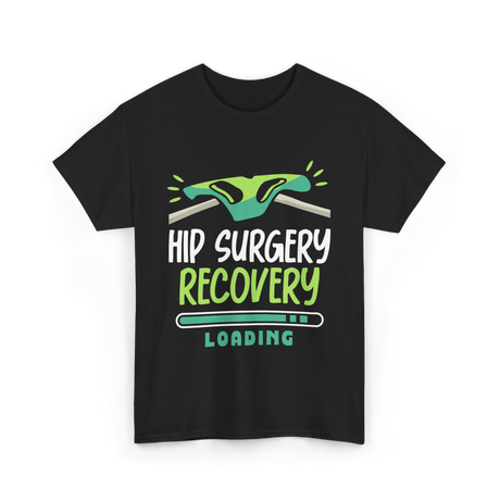 Hip Surgery Recovery Loading Recovery T-Shirt - Black