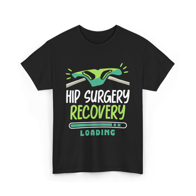 Hip Surgery Recovery Loading Recovery T-Shirt - Black