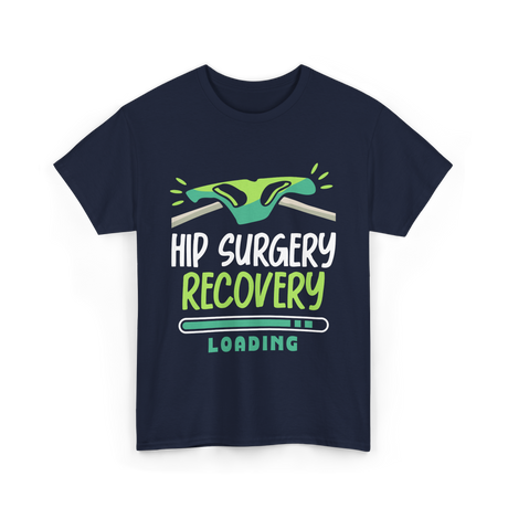 Hip Surgery Recovery Loading Recovery T-Shirt - Navy