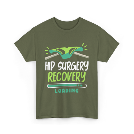 Hip Surgery Recovery Loading Recovery T-Shirt - Military Green