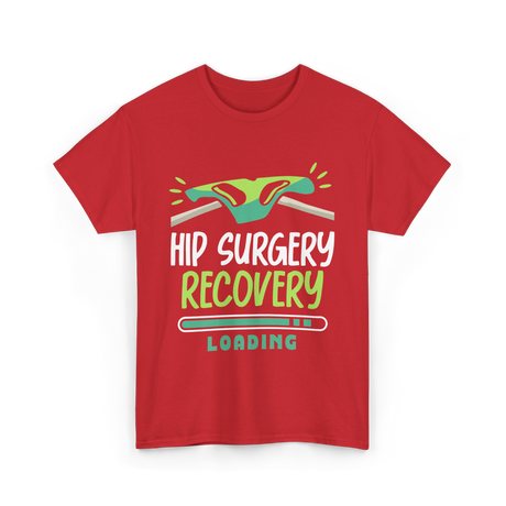 Hip Surgery Recovery Loading Recovery T-Shirt - Red