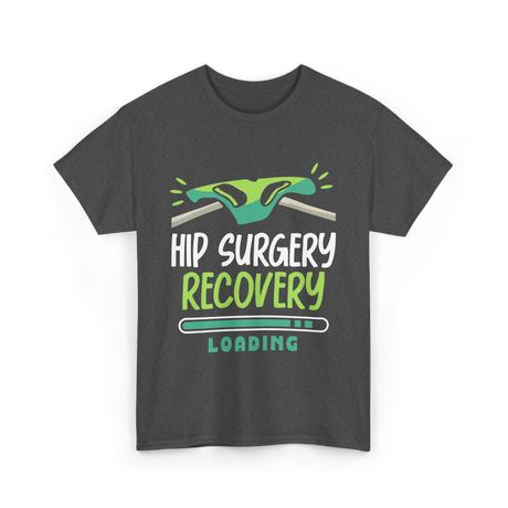 Hip Surgery Recovery Loading Recovery T-Shirt - Dark Heather