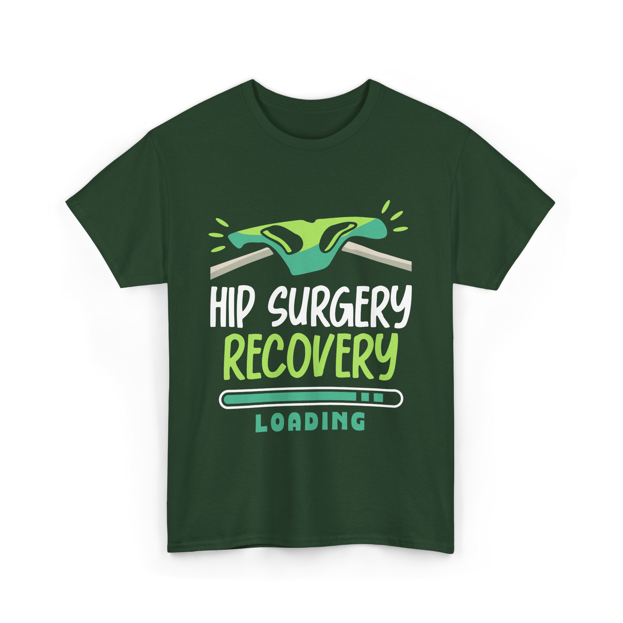 Hip Surgery Recovery Loading Recovery T-Shirt - Forest Green