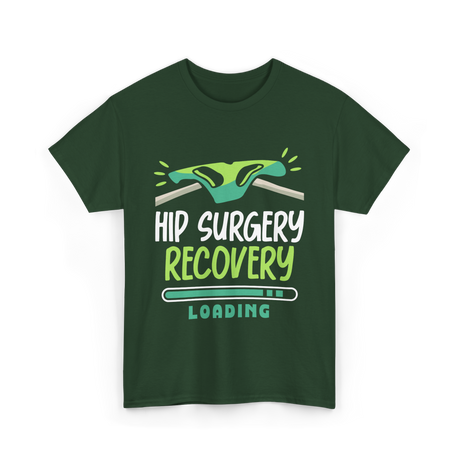 Hip Surgery Recovery Loading Recovery T-Shirt - Forest Green