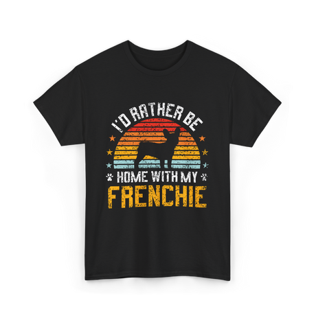 Home With My Frenchie Dog T-Shirt - Black