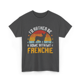 Home With My Frenchie Dog T-Shirt - Dark Heather