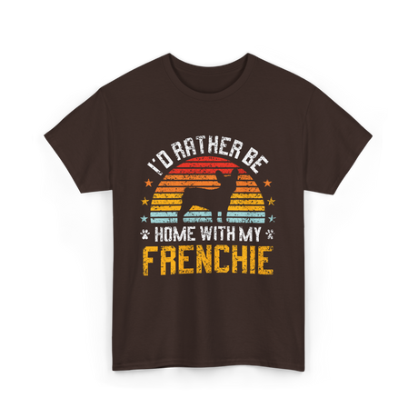 Home With My Frenchie Dog T-Shirt - Dark Chocolate