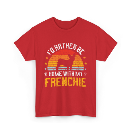 Home With My Frenchie Dog T-Shirt - Red