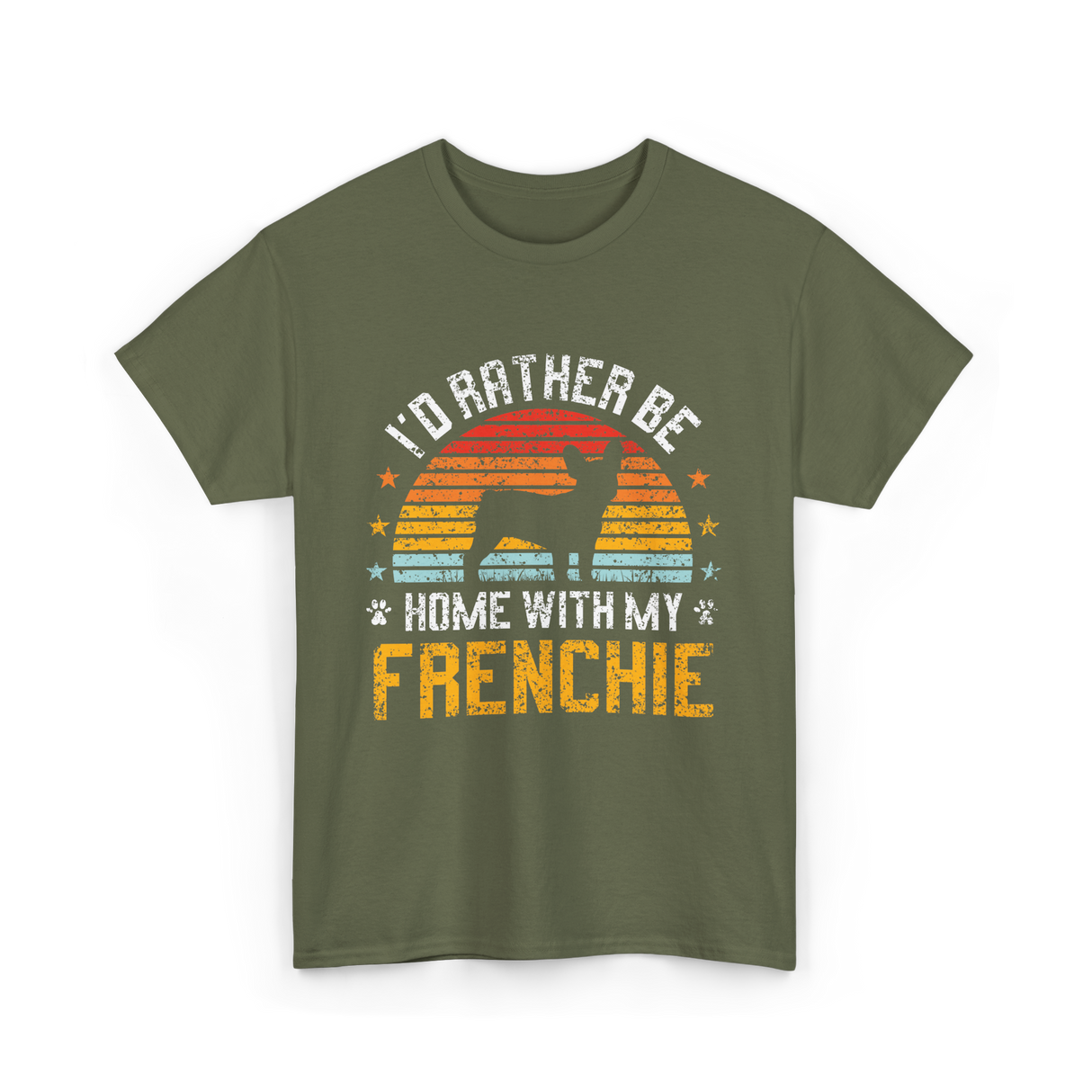 Home With My Frenchie Dog T-Shirt - Military Green