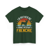 Home With My Frenchie Dog T-Shirt - Forest Green