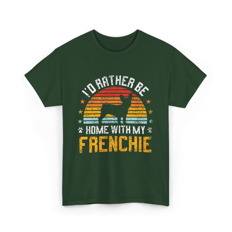 Home With My Frenchie Dog T-Shirt - Forest Green