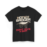 Honey Badger Don't Give Badger T-Shirt - Black