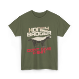 Honey Badger Don't Give Badger T-Shirt - Military Green