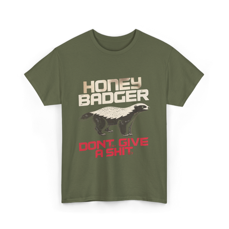 Honey Badger Don't Give Badger T-Shirt - Military Green