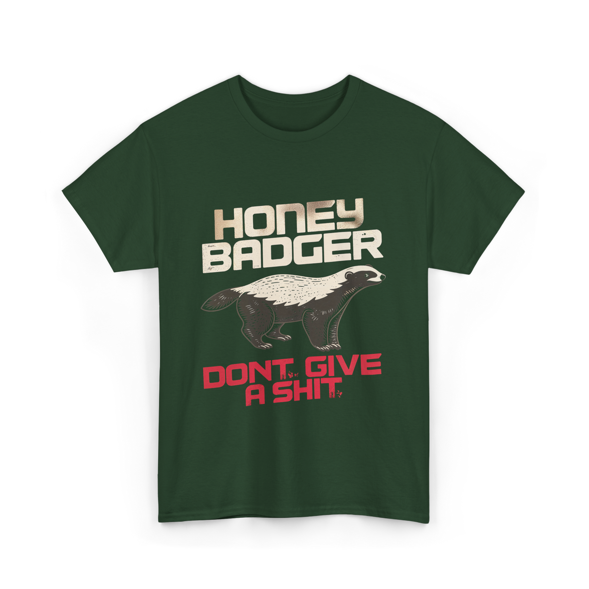 Honey Badger Don't Give Badger T-Shirt - Forest Green