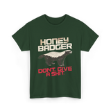 Honey Badger Don't Give Badger T-Shirt - Forest Green